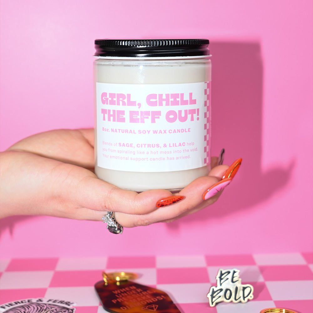 Girl, Chill the Eff Out! candle