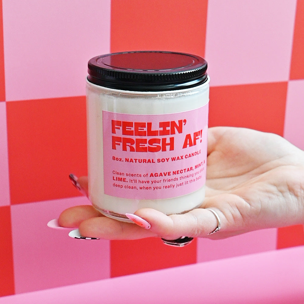 Feelin' Fresh AF!