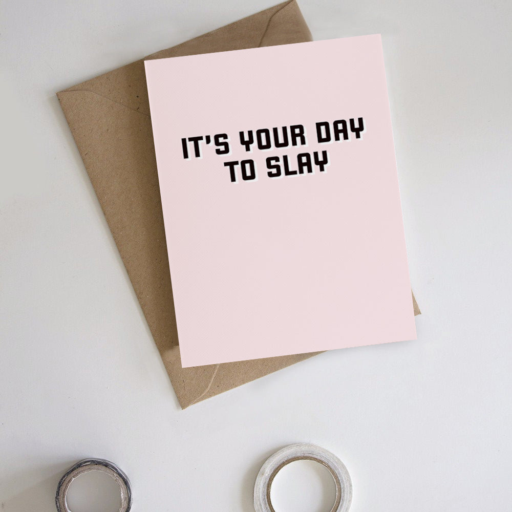 It's Your Day To Slay