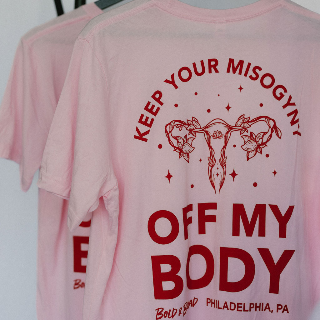 Keep Your Misogyny Off My Body T-Shirt