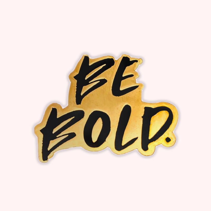 Be Bold Pin