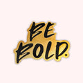 Be Bold Pin