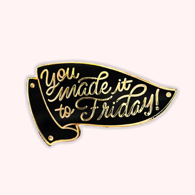 Made It To Friday Pin