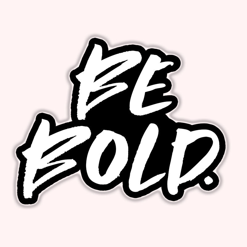 Be Bold